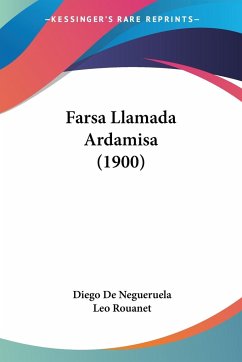 Farsa Llamada Ardamisa (1900) - Negueruela, Diego De