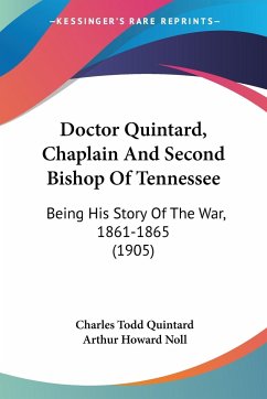 Doctor Quintard, Chaplain And Second Bishop Of Tennessee