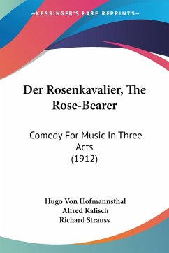 Der Rosenkavalier, The Rose-Bearer - Hofmannsthal, Hugo Von