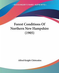 Forest Conditions Of Northern New Hampshire (1905) - Chittenden, Alfred Knight