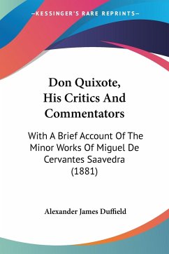 Don Quixote, His Critics And Commentators - Duffield, Alexander James