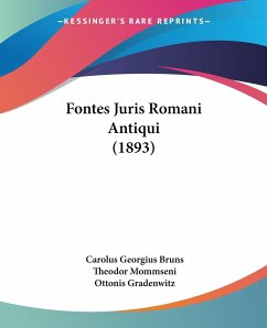 Fontes Juris Romani Antiqui (1893) - Bruns, Carolus Georgius
