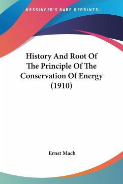 History And Root Of The Principle Of The Conservation Of Energy (1910) - Mach, Ernst