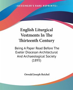 English Liturgical Vestments In The Thirteenth Century - Reichel, Oswald Joseph