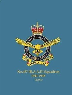 No.457 (Raaf) Squadron, 1941-1945: Spitfire - Grant, Jim; Listemann, Phil H.