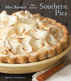 Mrs. Rowe's Little Book of Southern Pies: [A Baking Book] - Cox Bryan, Mollie; Mrs Rowe'S Family Restaurant