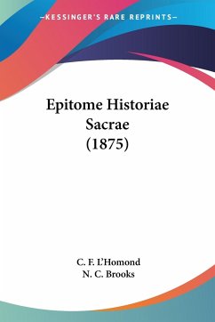 Epitome Historiae Sacrae (1875) - L'Homond, C. F.