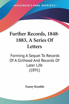 Further Records, 1848-1883, A Series Of Letters - Kemble, Fanny