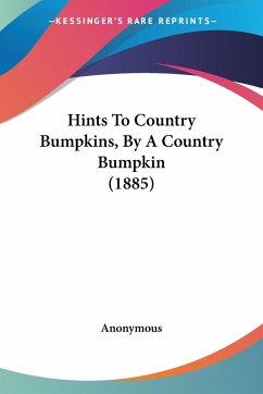 Hints To Country Bumpkins, By A Country Bumpkin (1885)