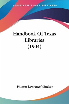 Handbook Of Texas Libraries (1904) - Windsor, Phineas Lawrence