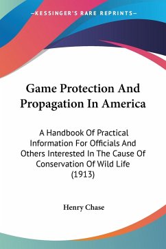 Game Protection And Propagation In America - Chase, Henry