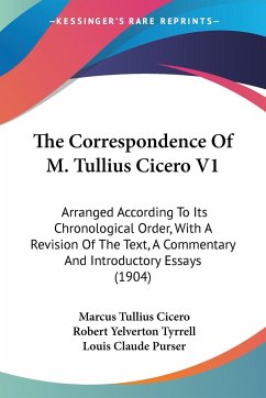 The Correspondence Of M. Tullius Cicero V1 - Cicero, Marcus Tullius