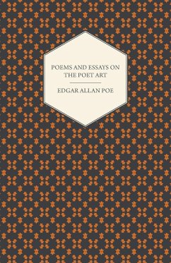 Poems and Essays on the Poet Art - Poe, Edgar Allan