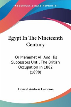 Egypt In The Nineteenth Century - Cameron, Donald Andreas
