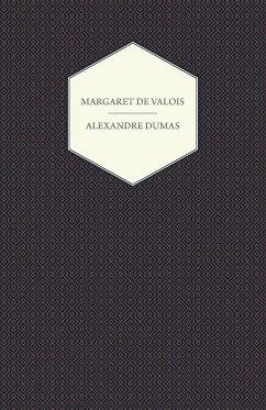 The Works of Alexandre Dumas; Margaret de Valois - Dumas, Alexandre