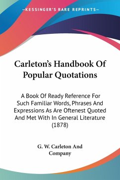 Carleton's Handbook Of Popular Quotations - G. W. Carleton And Company