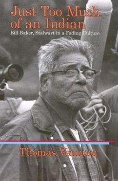 Just Too Much of an Indian: Bill Baker, Stalwart in a Fading Culture - Vennum, Thomas