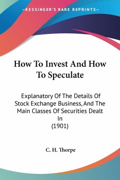 How To Invest And How To Speculate - Thorpe, C. H.