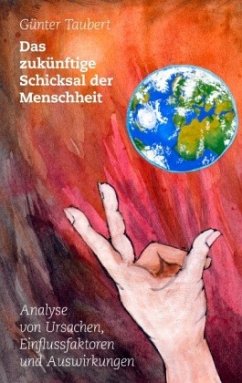 Das zukünftige Schicksal der Menschheit - Taubert, Günter