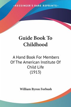 Guide Book To Childhood - Forbush, William Byron