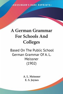 A German Grammar For Schools And Colleges - Meissner, A. L.