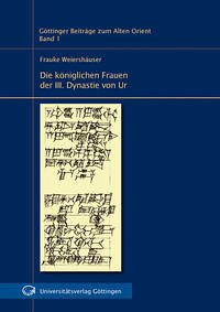 Die königlichen Frauen der III. Dynastie von Ur Die königlichen Frauen der III. Dynastie von Ur
