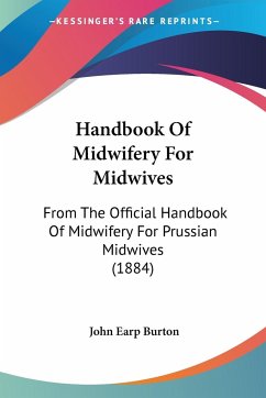Handbook Of Midwifery For Midwives - Burton, John Earp
