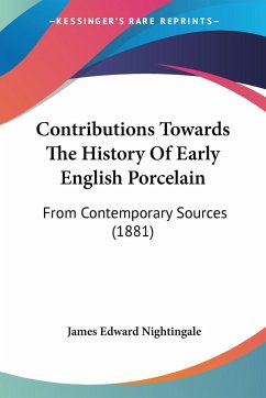 Contributions Towards The History Of Early English Porcelain - Nightingale, James Edward