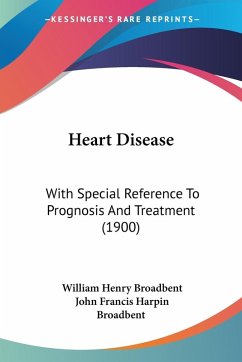 Heart Disease - Broadbent, William Henry; Broadbent, John Francis Harpin