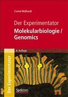 Der Experimentator: Molekularbiologie / Genomics - Mülhardt, Cornel