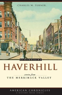 Remembering Haverhill:: Stories from the Merrimack Valley - Turner, Charles W.