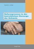 Reformprozess in der betrieblichen Vorsorge der Schweiz Reformprozess in der betrieblichen Vorsorge der Schweiz
