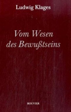 Vom Wesen des Bewußtseins - Klages, Ludwig