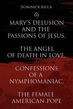 Mary's Delusion and the Passions of Jesus, the Angel of Death in Love, Confessions of a Nymphomaniac, the Female American Pope