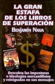 La Gran Estafa de los Libros de Superacion: Descubra las Imposturas E Ideologias Mercantilistas Escondidas en Sus Mensajes