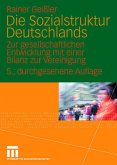 Die Sozialstruktur Deutschlands - Zur gesellschaftlichen Entwicklung mit einer Bilanz zur Vereinigung. Mit einem Beitrag von Thomas Meyer