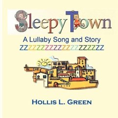 Sleepy Town Lullaby -Song and Story - Green, Hollis Lynn