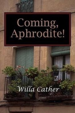 Coming, Aphrodite! - Cather, Willa