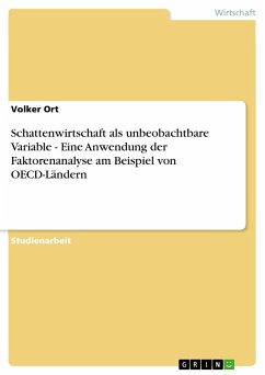 Schattenwirtschaft als unbeobachtbare Variable - Eine Anwendung der Faktorenanalyse am Beispiel von OECD-Ländern - Ort, Volker