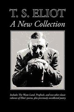 T. S. Eliot: A New Collection - Eliot, T. S.