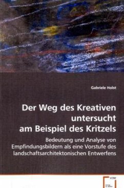 Der Weg des Kreativen untersucht am Beispiel des Kritzels - Holst, Gabriele