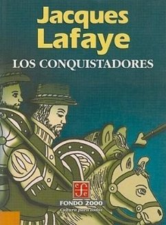 Los Conquistadores = Conquistadors - Lafaye, Jacques
