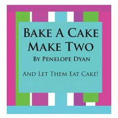 Bake a Cake, Make Two---And Let Them Eat Cake - Dyan, Penelope