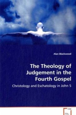 The Theology of Judgement in the Fourth Gospel - Blackwood, Alan