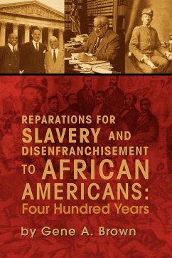 Reparations for Slavery and Disenfranchisement to African Americans - Brown, Gene A.