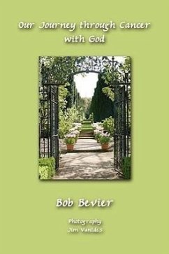 Our Journey through Cancer with God - Bevier, Bob