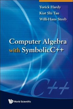 Computer Algebra with Symbolicc++ - Hardy, Yorick; Steeb, Willi-Hans; Tan, Kiat Shi