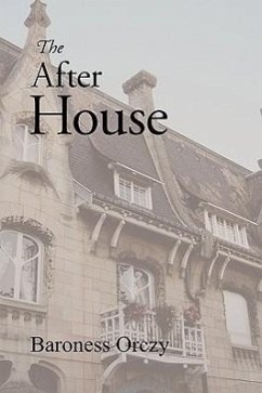 The After House - Orczy, Emmuska, Baroness; Orczy, Baroness Emmuska