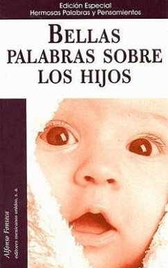 Bellas Palabras Sobre los Hijos: Hermosas Palabras y Pensamientos = Precious Words Concern