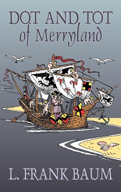 Dot and Tot of Merryland by L. Frank Baum, Fiction, Fantasy, Fairy Tales, Folk Tales, Legends & Mythology - Baum, L. Frank